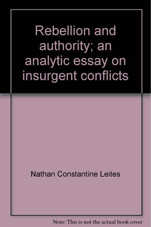 Rebellion and authority;: An analytic essay on insurgent conflicts (Markham series in public policy analysis),Used