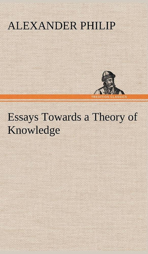 Essays Towards a Theory of Knowledge,Used