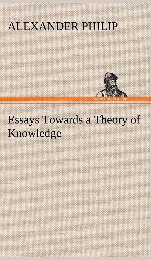 Essays Towards a Theory of Knowledge,Used