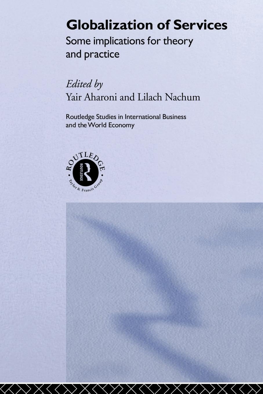 Globalization of Services: Some Implications for Theory and Practice (Routledge Studies in International Business and the World ,Used