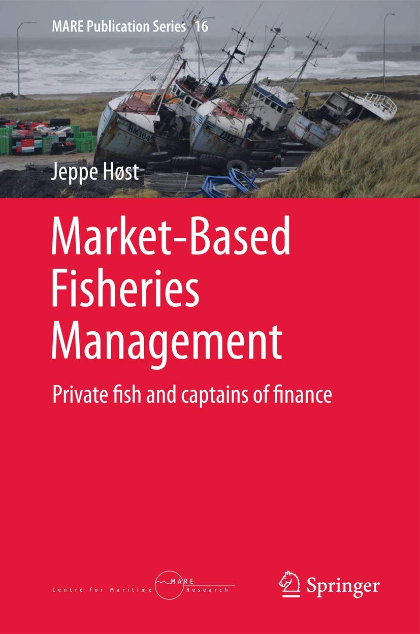 MarketBased Fisheries Management: Private fish and captains of finance (MARE Publication Series, 16),Used