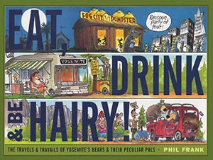 Eat, Drink and Be Hairy!: The Travels and Travails of Yosemite's Bears & Their Peculiar Pals,Used