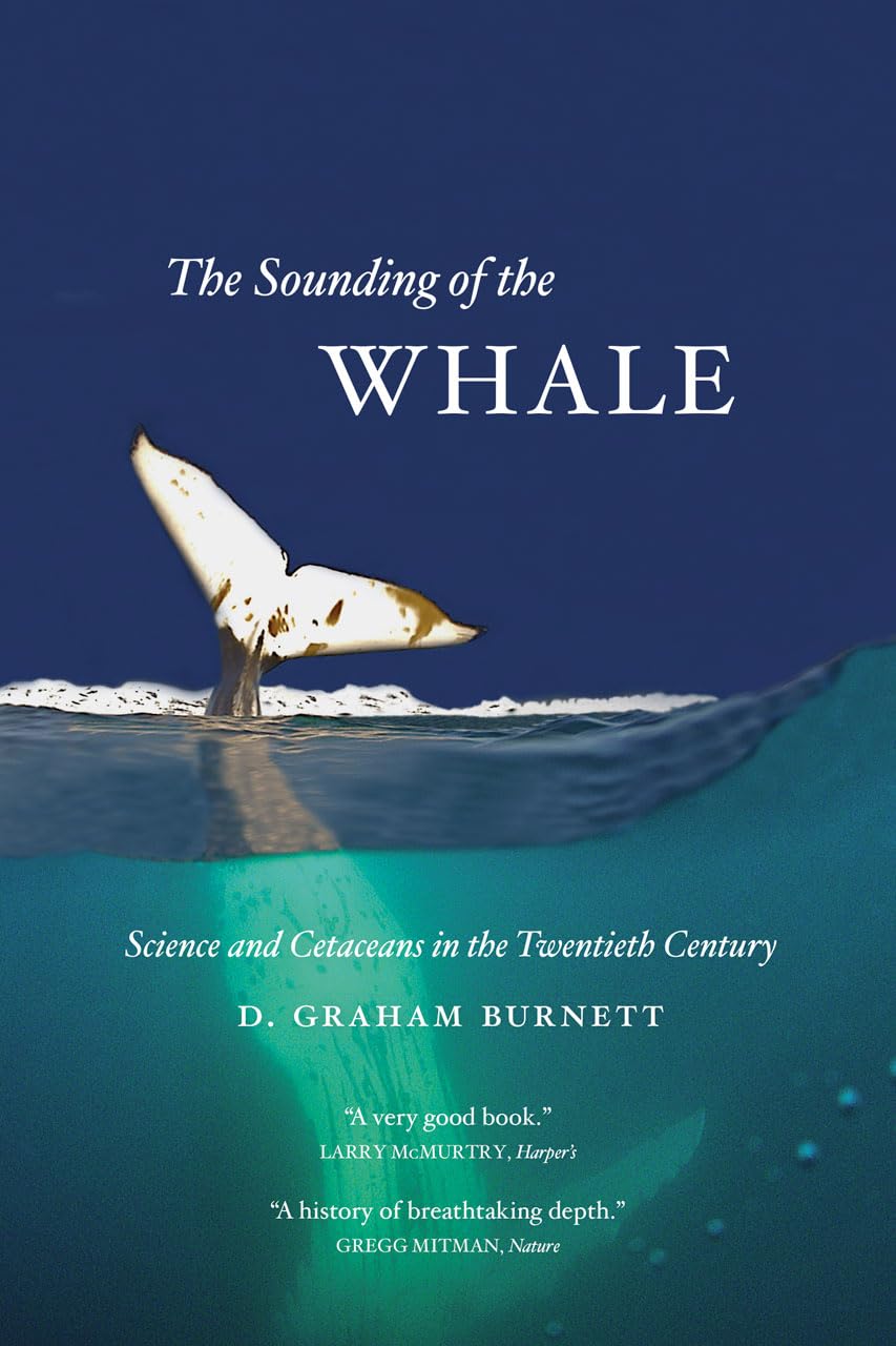 The Sounding Of The Whale: Science And Cetaceans In The Twentieth Century,New