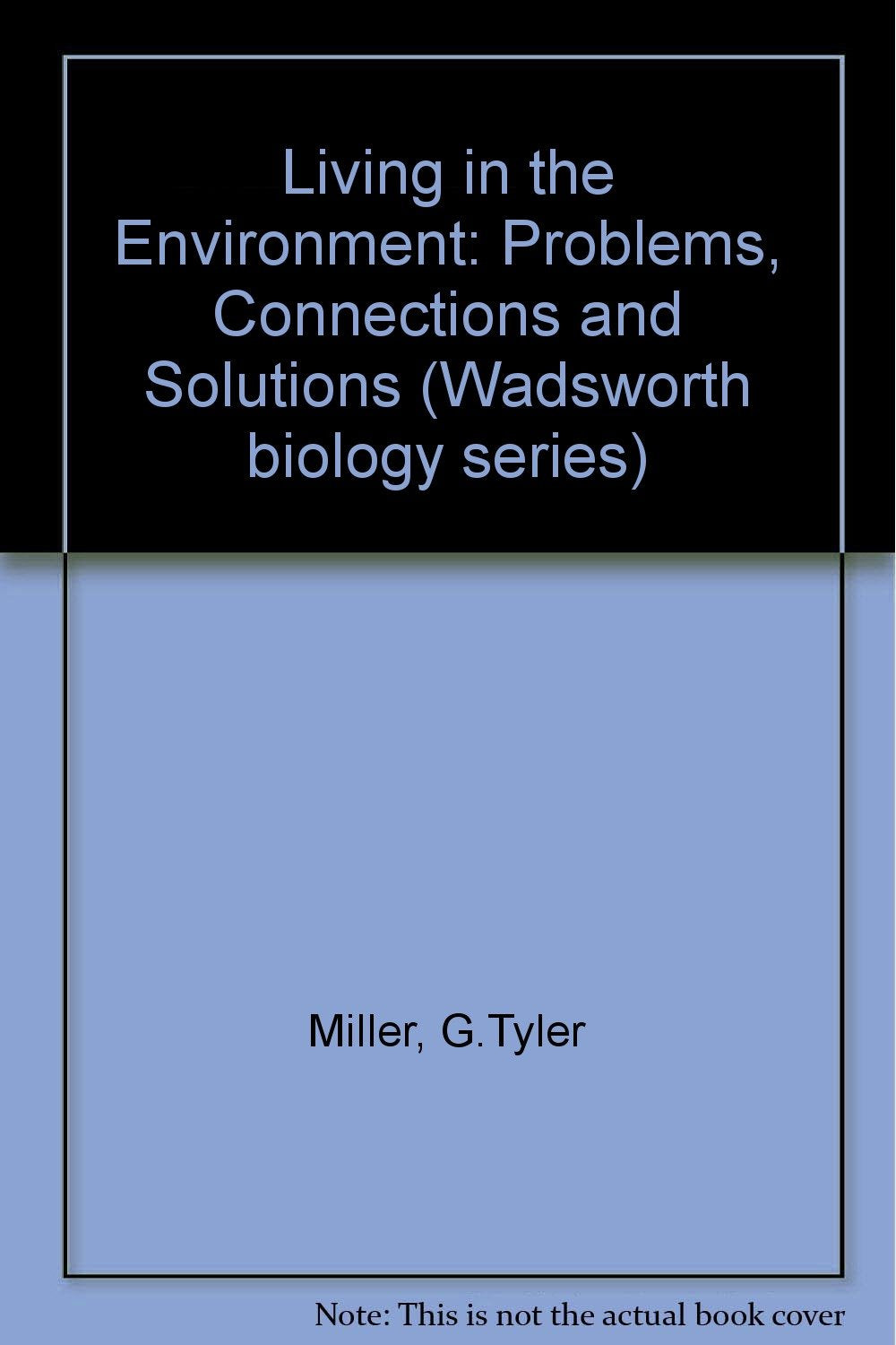 Living In The Environment: Principles, Connections, And Solutions (Wadsworth Biology Series)-used