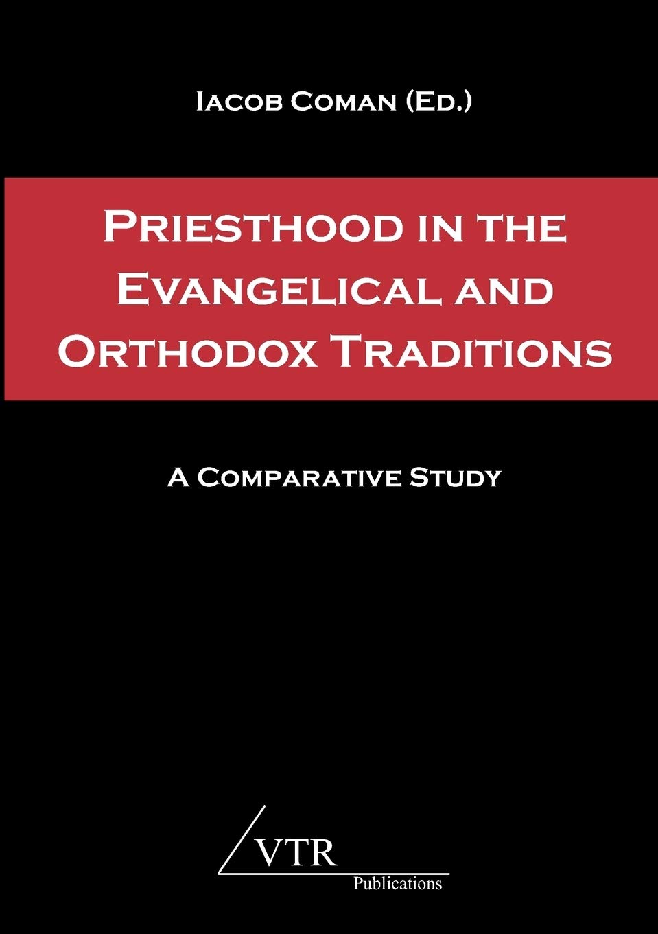 Priesthood in the Evangelical and Orthodox Traditions: A Comparative Study,Used