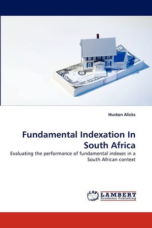 Fundamental Indexation In South Africa: Evaluating the performance of fundamental indexes in a South African context,Used