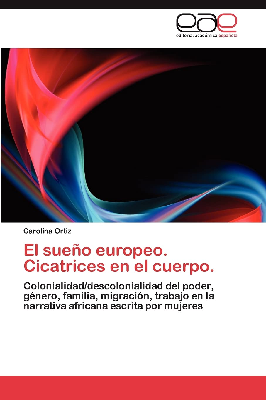 El sueo europeo. Cicatrices en el cuerpo.: Colonialidad/descolonialidad del poder, gnero, familia, migracin, trabajo en la n,Used