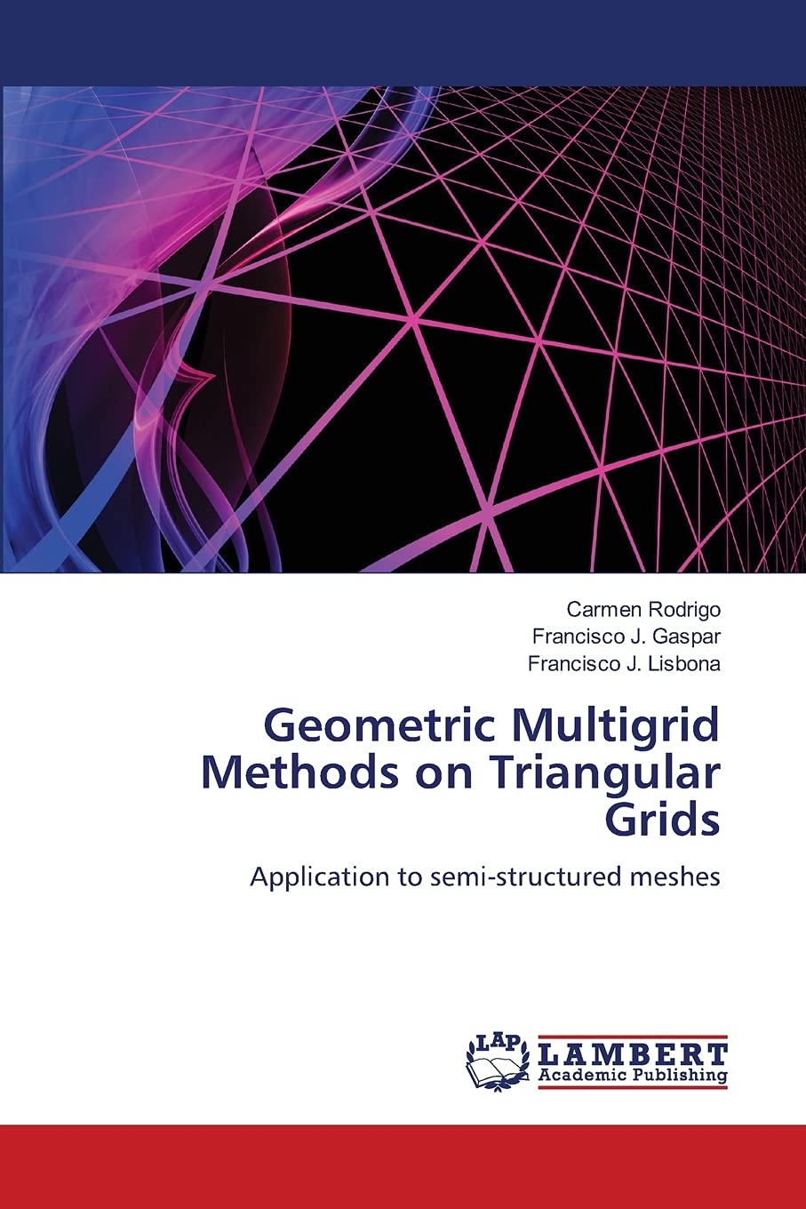 Geometric Multigrid Methods on Triangular Grids: Application to semistructured meshes,Used