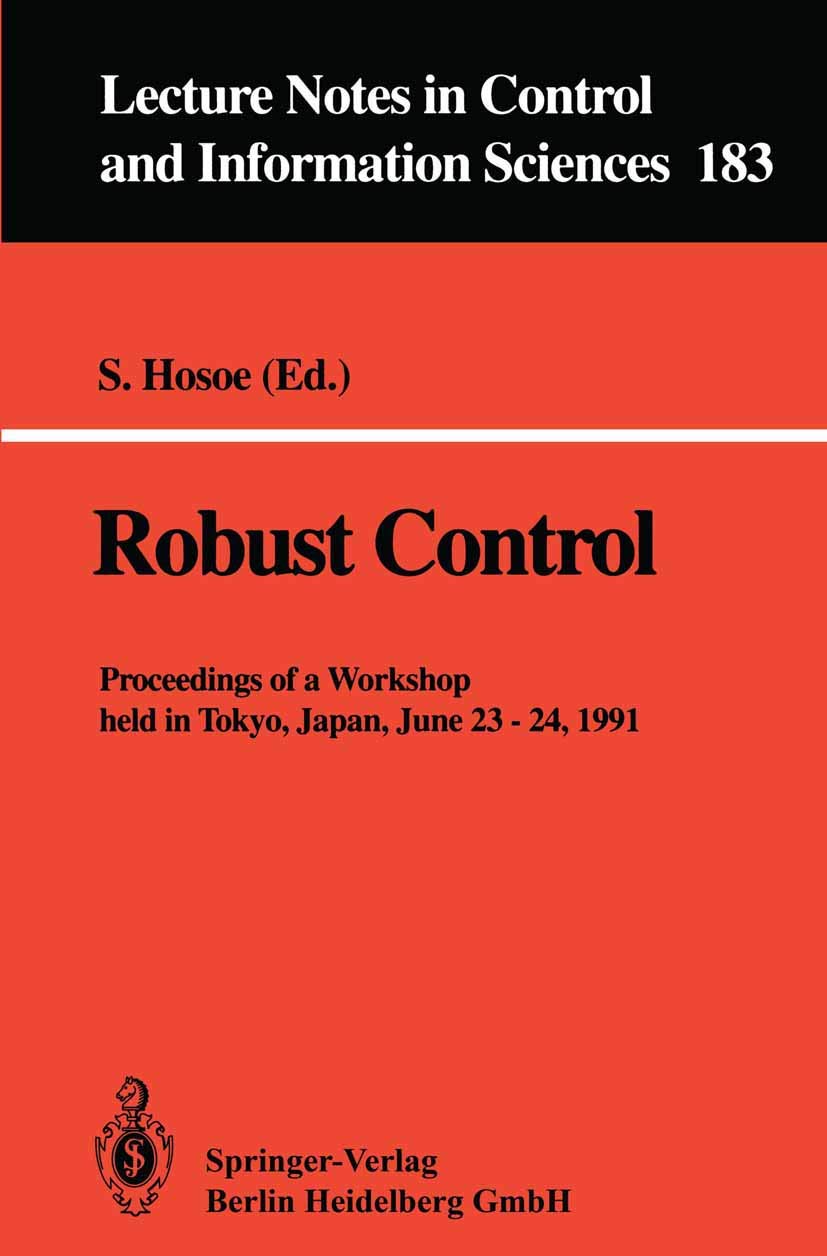 Robust Control: Proceedings of a Workshop held in Tokyo, Japan, June 23  24, 1991 (Lecture Notes in Control and Information Sci,Used