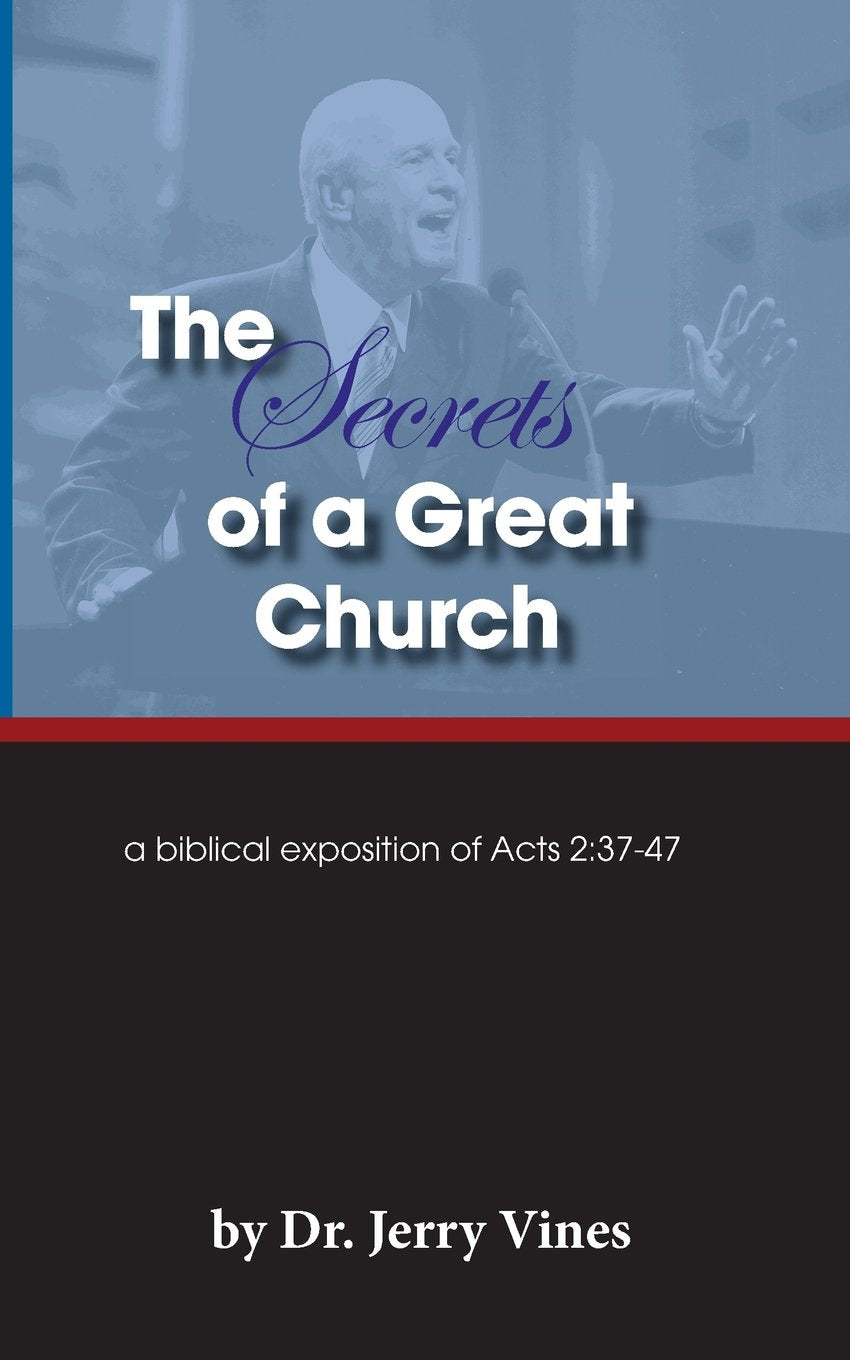 The Secrets Of A Great Church: A Biblical Exposition Of Acts 2:3747,Used