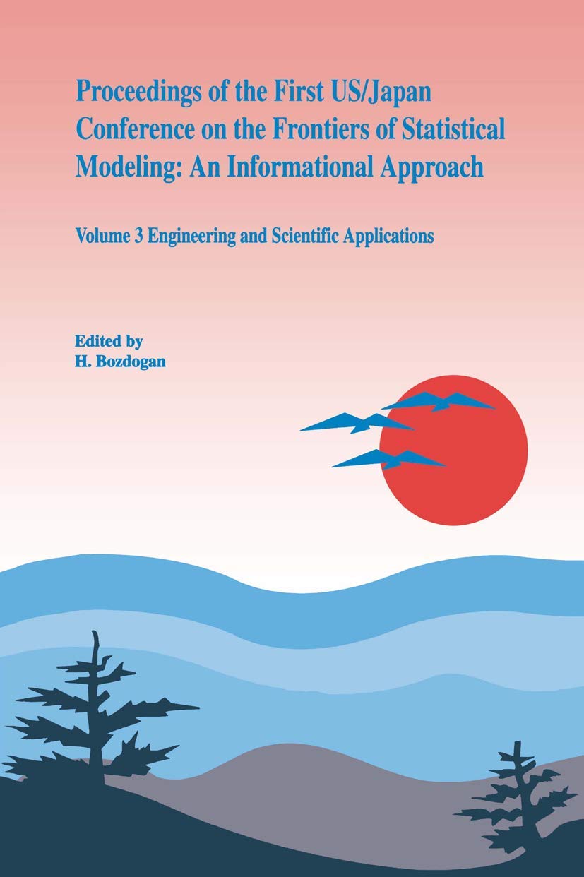 Proceedings of the First US/Japan Conference on the Frontiers of Statistical Modeling: An Informational Approach: Volume 3 Engin,Used