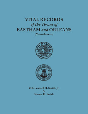 Vital Records of the Towns of Eastham and Orleans. an Authorized Facsimile Reproduction of Records Published Serially 19011935 ,Used