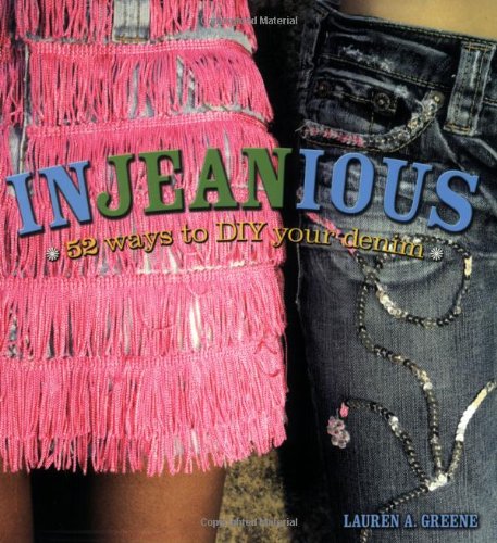Injeanious: 52 Ways to DIY Denim,Used