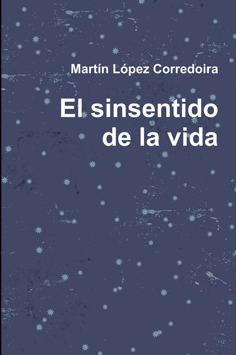 El Sinsentido De La Vida (Spanish Edition),New