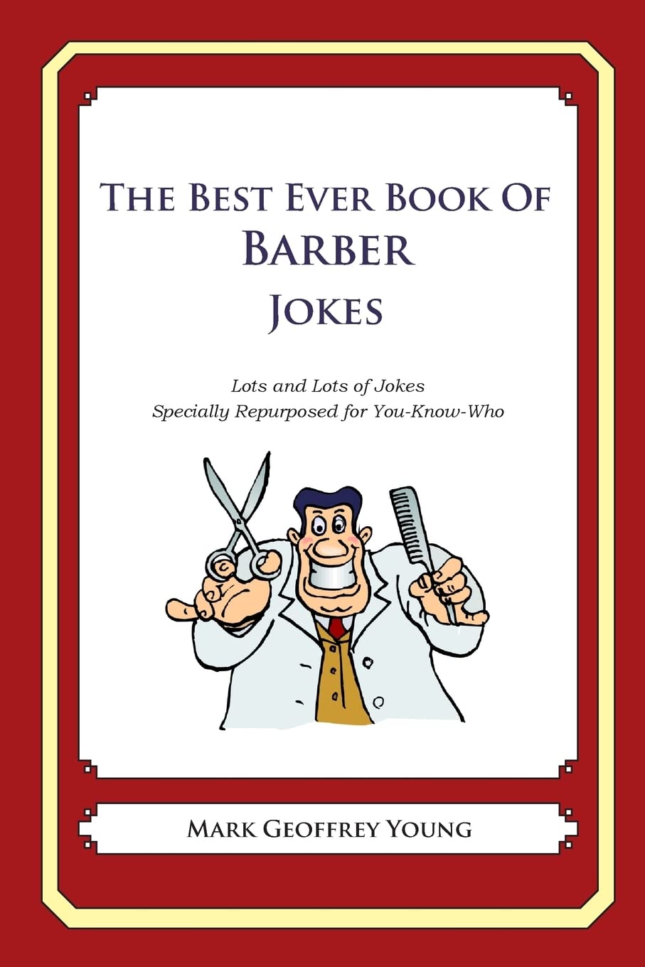 The Best Ever Book of Barber Jokes: Lots and Lots of Jokes Specially Repurposed for YouKnowWho,Used