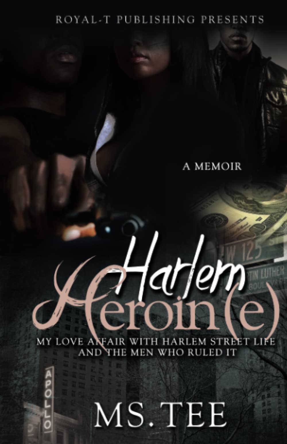Harlem Heroin(E): My Love Affair With Harlem Street Life And The Men Who Ruled It,New