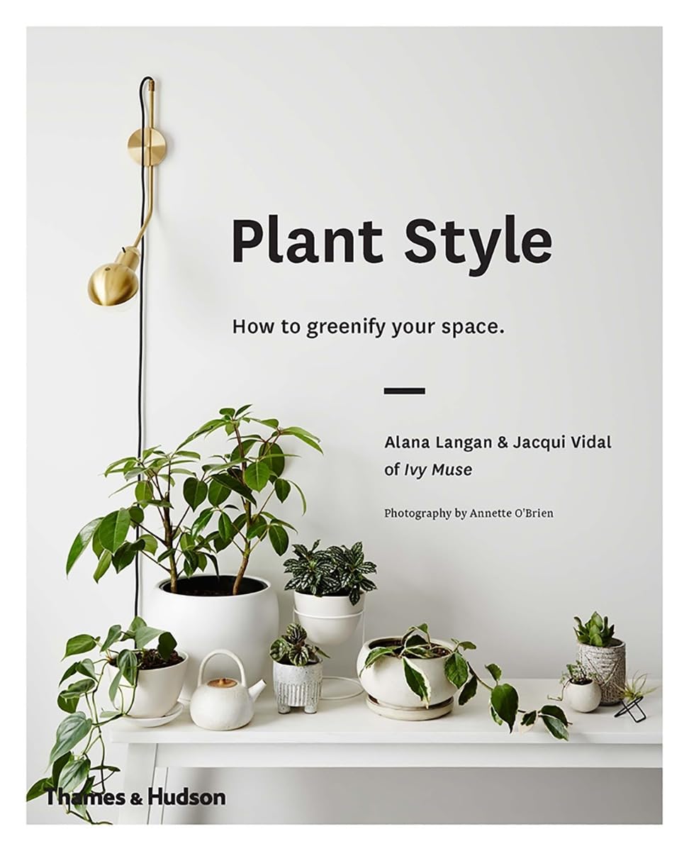 Plant Style: How to Greenify Your Space,Used