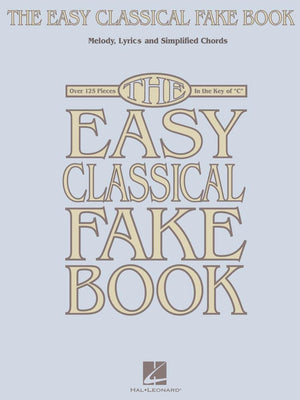 The Easy Classical Fake Book: Melody, Lyrics & Simplified Chords In The Key Of C