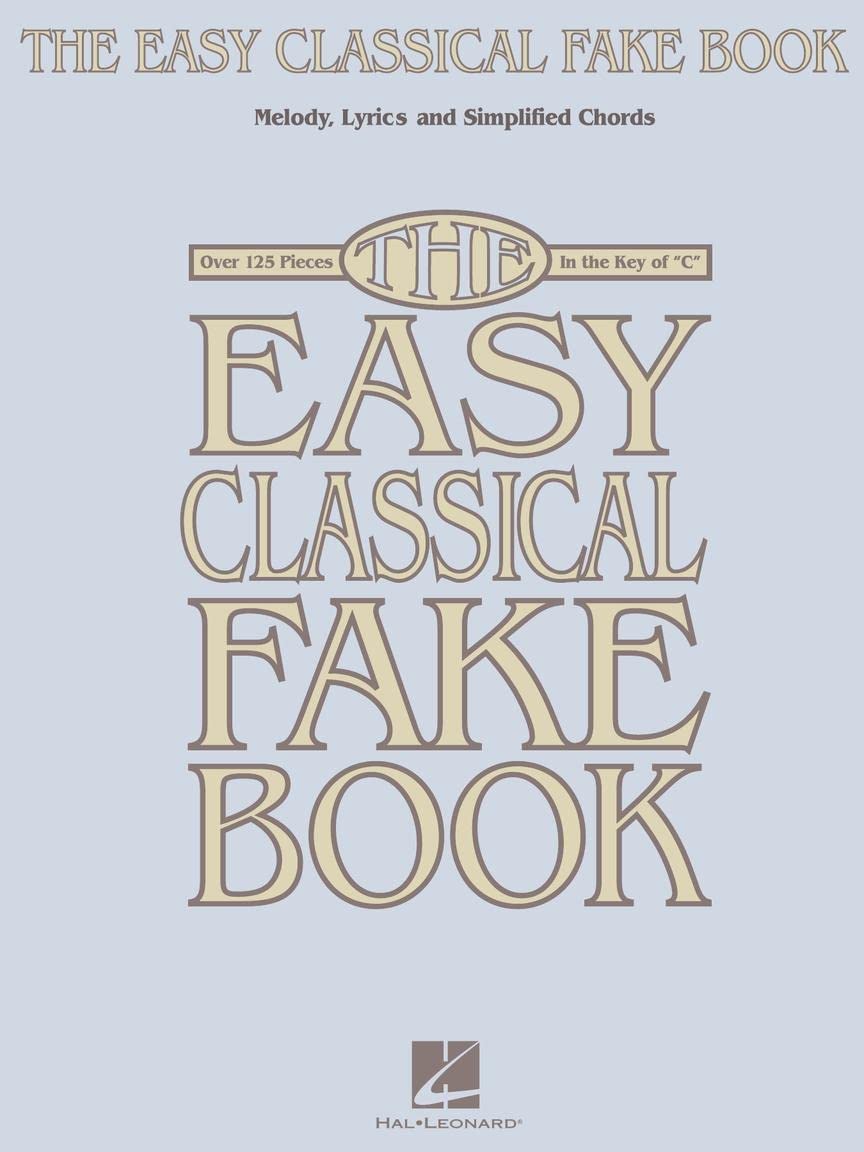The Easy Classical Fake Book: Melody, Lyrics & Simplified Chords In The Key Of C