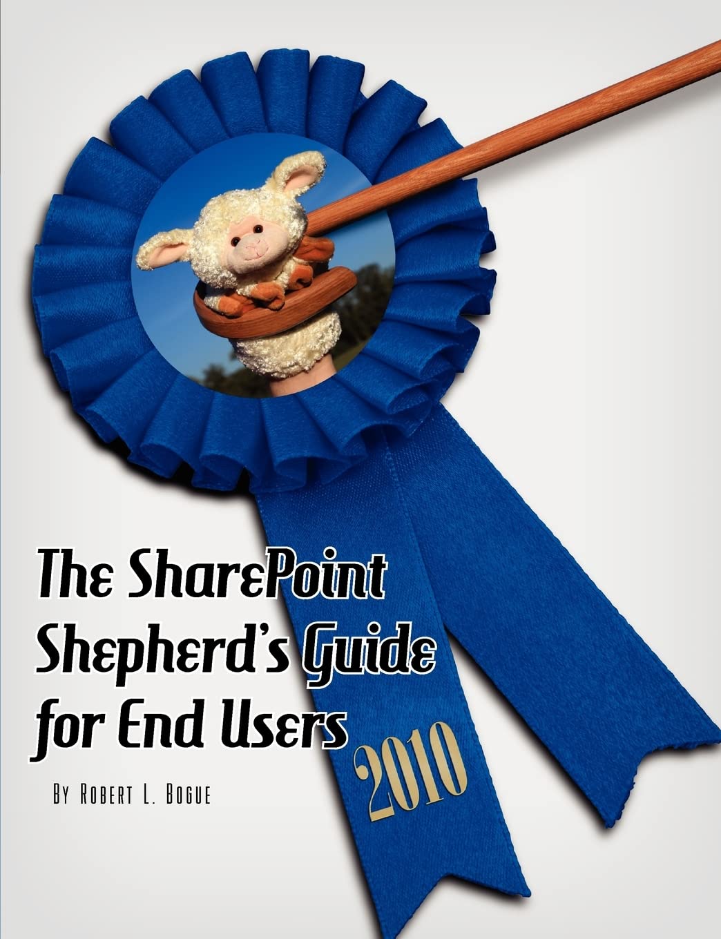The SharePoint Shepherd's Guide for End Users 2010,New