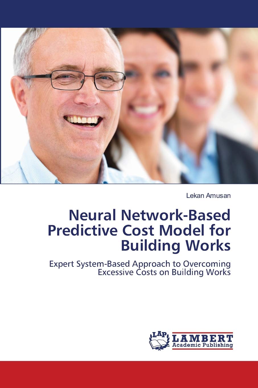 Neural NetworkBased Predictive Cost Model for Building Works: Expert SystemBased Approach to Overcoming Excessive Costs on Bui,Used