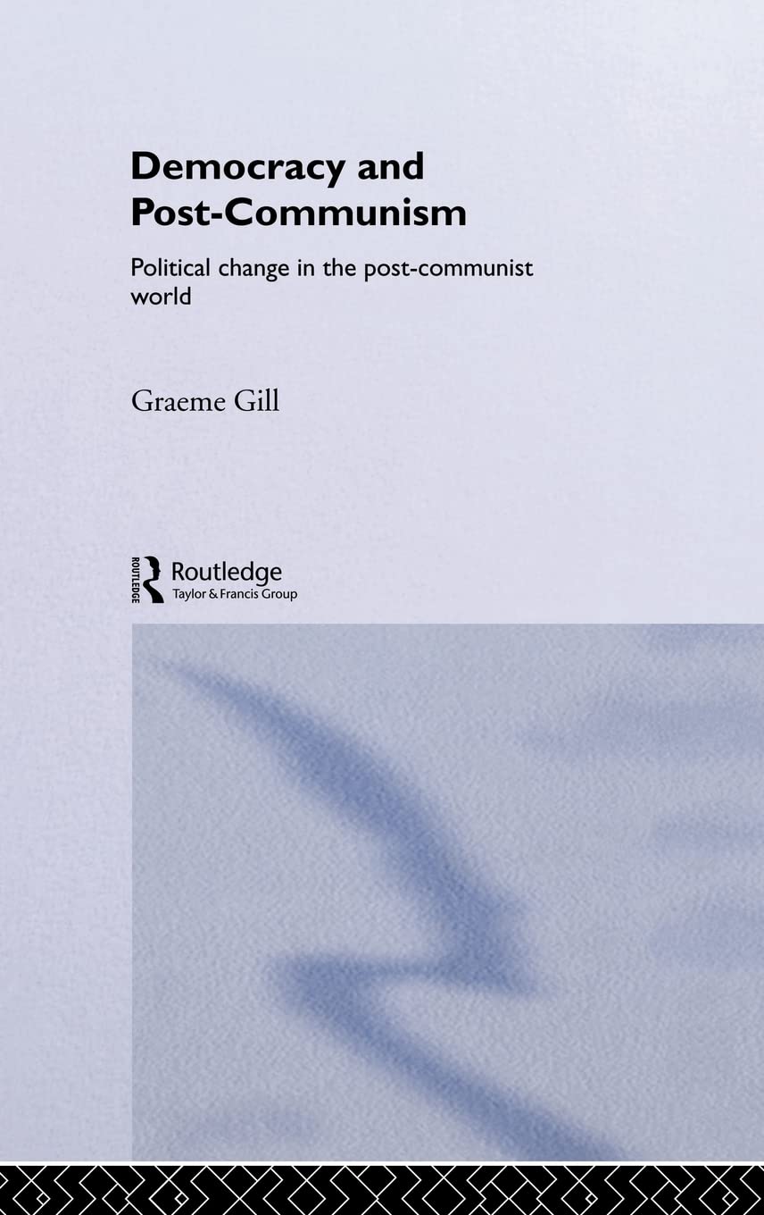 Democracy and PostCommunism: Political Change in the PostCommunist World (Routledge Research in Comparative Politics, 1),New