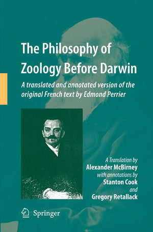The Philosophy of Zoology Before Darwin: A translated and annotated version of the original French text by Edmond Perrier,Used