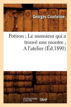 Potiron Le Monsieur Qui a Trouv Une Montre a l'Atelier (d.1890) (Litterature) (French Edition),Used