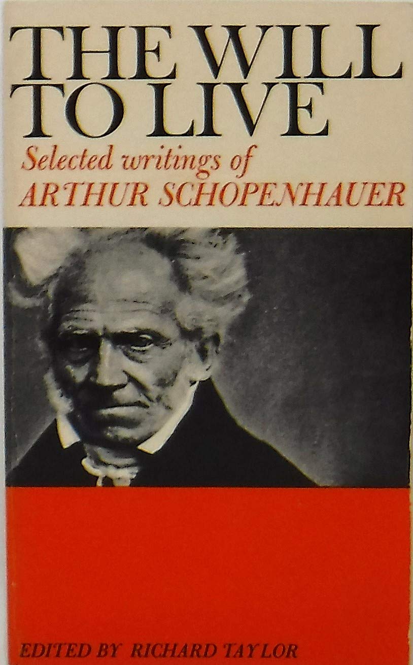 The Will to Live: Selected Writings of Arthur Schopenhauer,Used