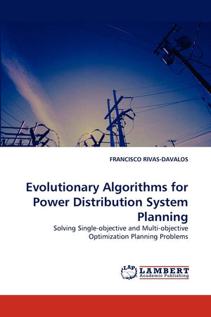 Evolutionary Algorithms for Power Distribution System Planning: Solving Singleobjective and Multiobjective Optimization Planni,Used