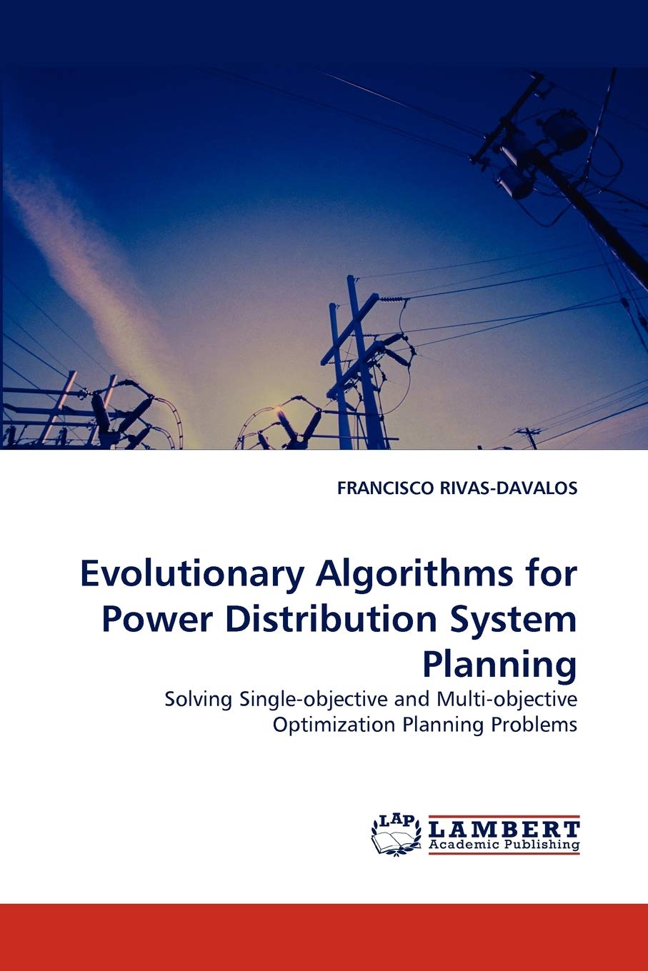 Evolutionary Algorithms for Power Distribution System Planning: Solving Singleobjective and Multiobjective Optimization Planni,Used