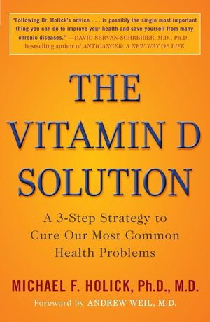 The Vitamin D Solution: A 3Step Strategy To Cure Our Most Common Health Problems,Used