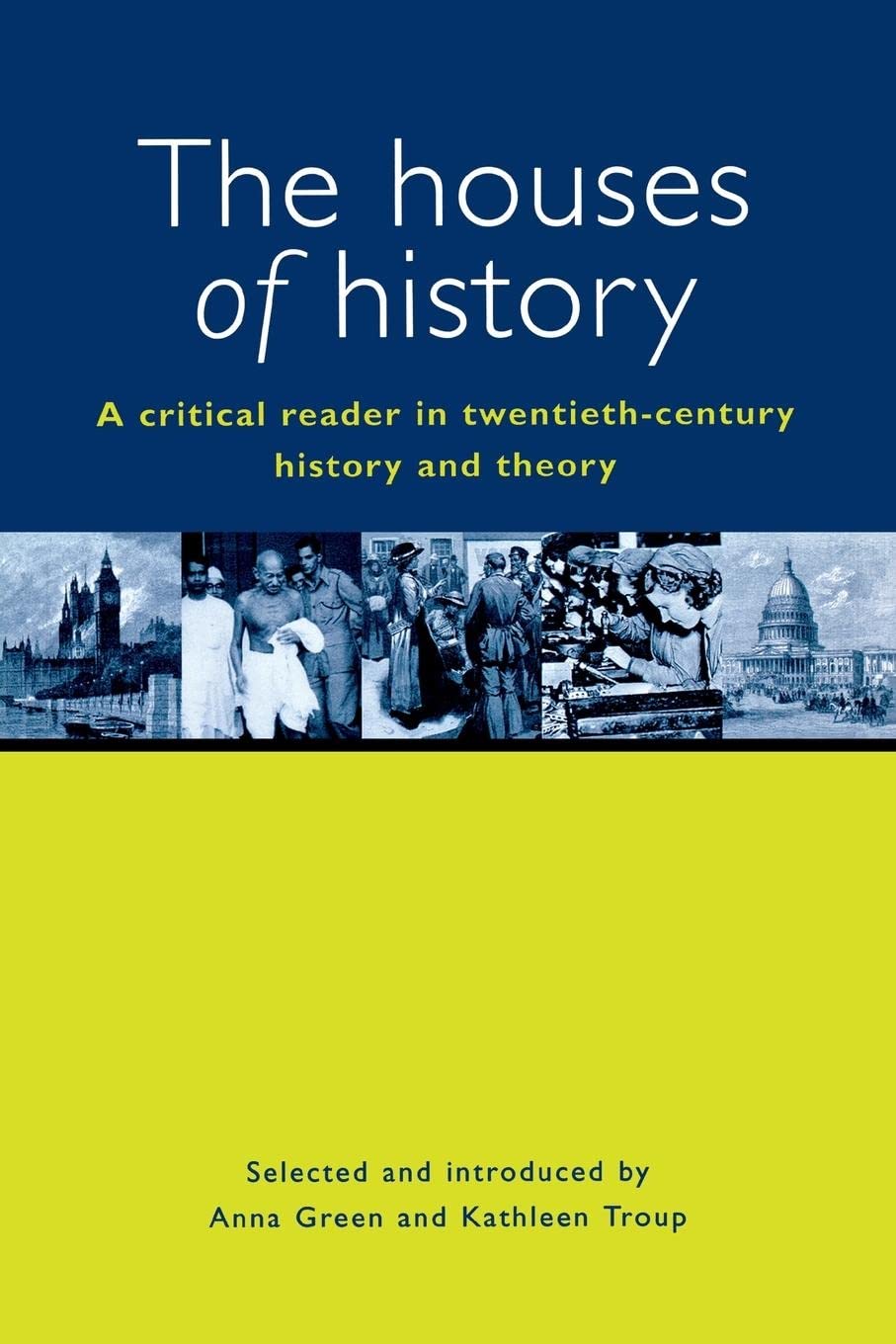 The Houses Of History: A Critical Reader In Twentiethcentury History And Theory,New