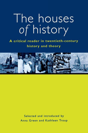 The Houses of History: A Critical Reader in TwentiethCentury History and Theory,Used