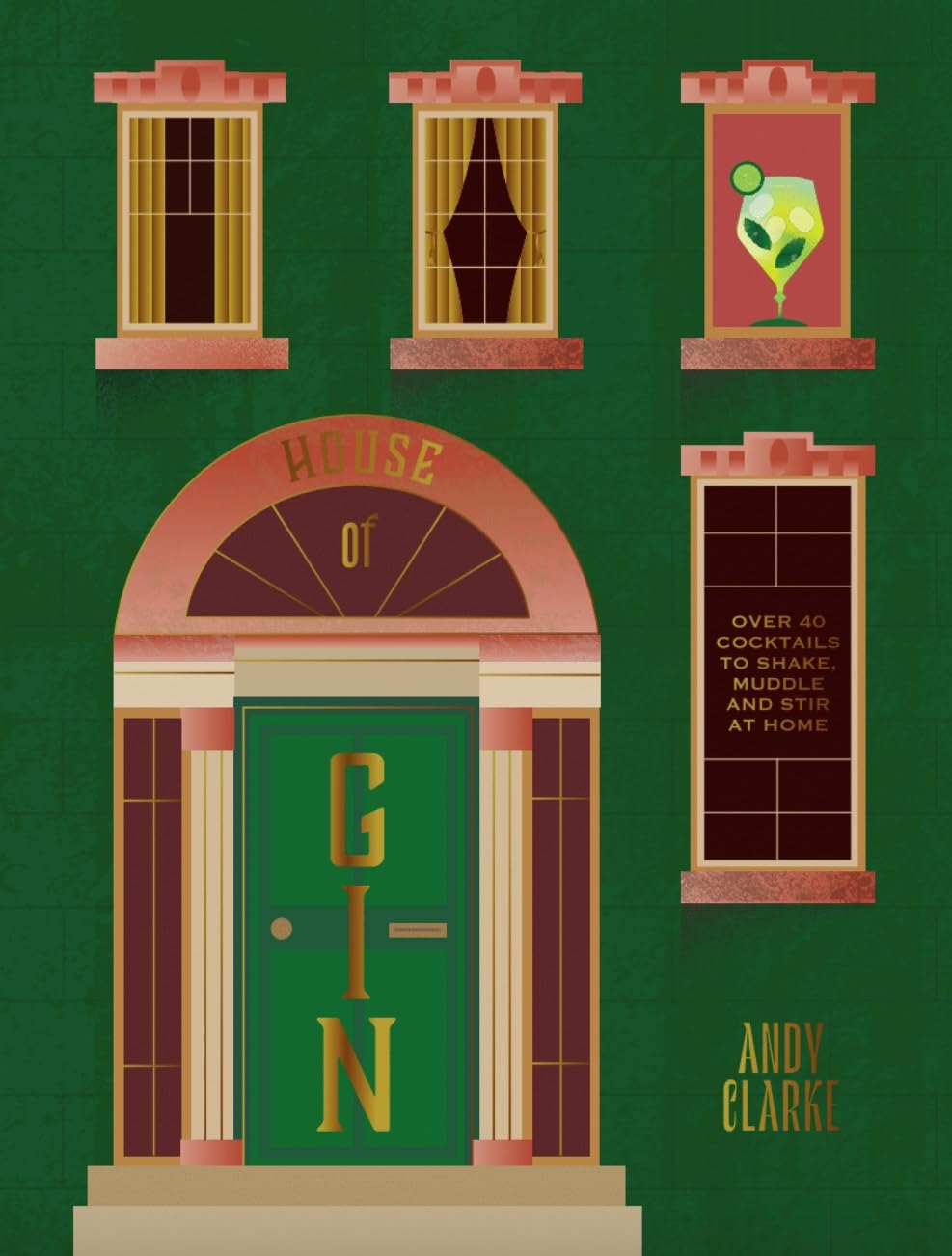 The House of Gin: Over 40 Cocktails to Shake, Muddle and Stir at Home,New