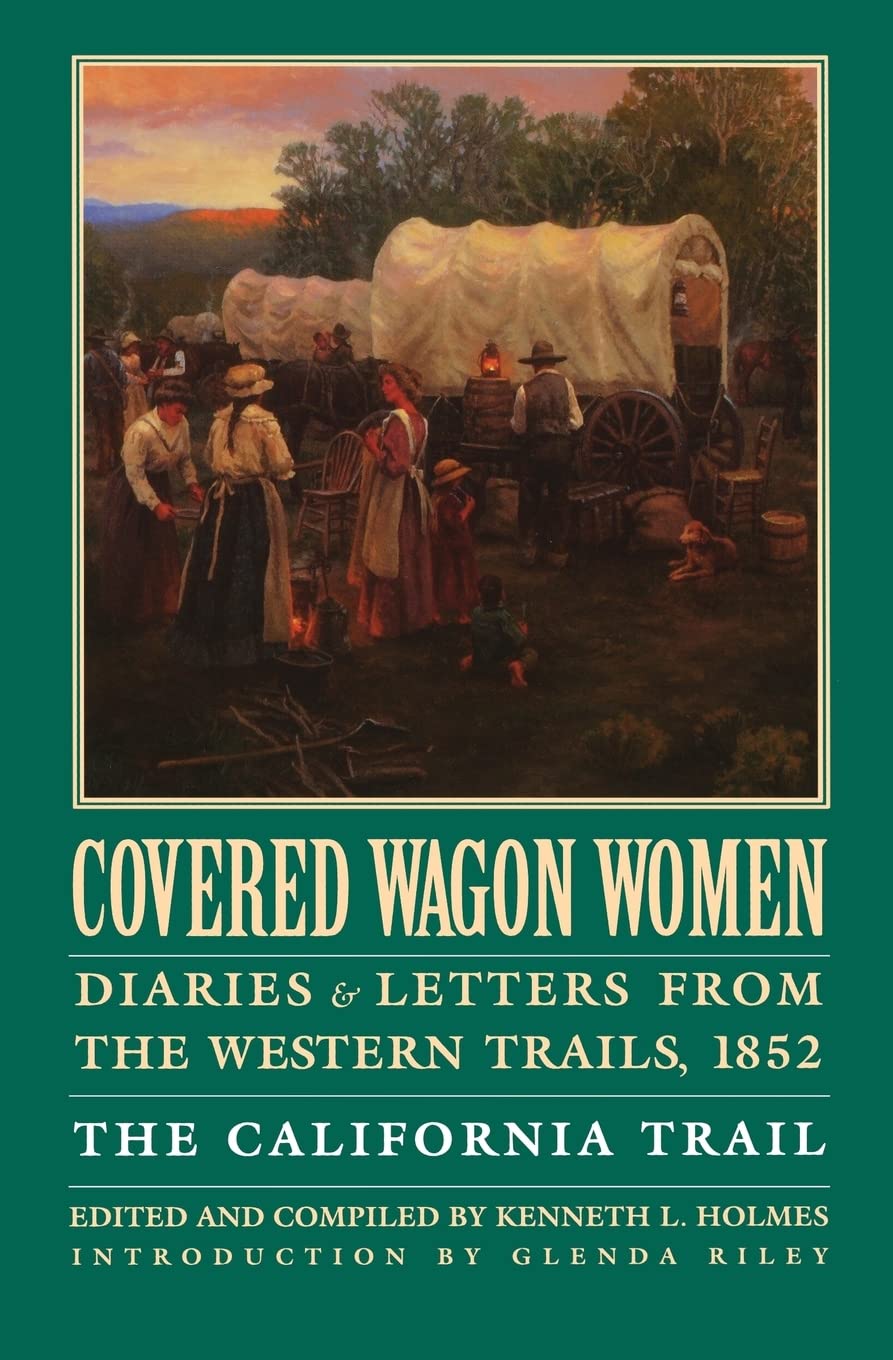 Covered Wagon Women, Volume 4: Diaries And Letters From The Western Trails, 1852: The California Trail,Used