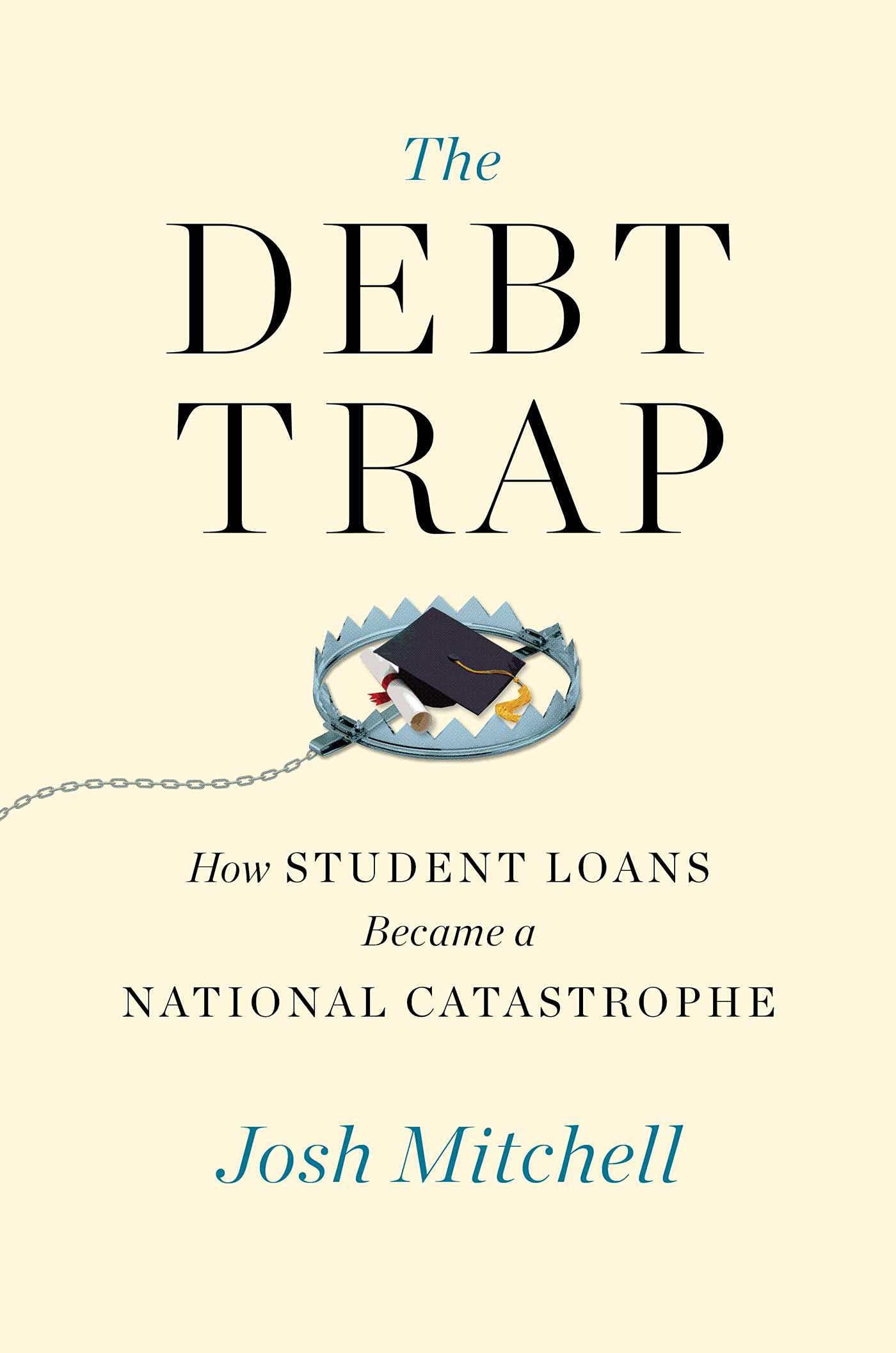 The Debt Trap: How Student Loans Became a National Catastrophe,Used