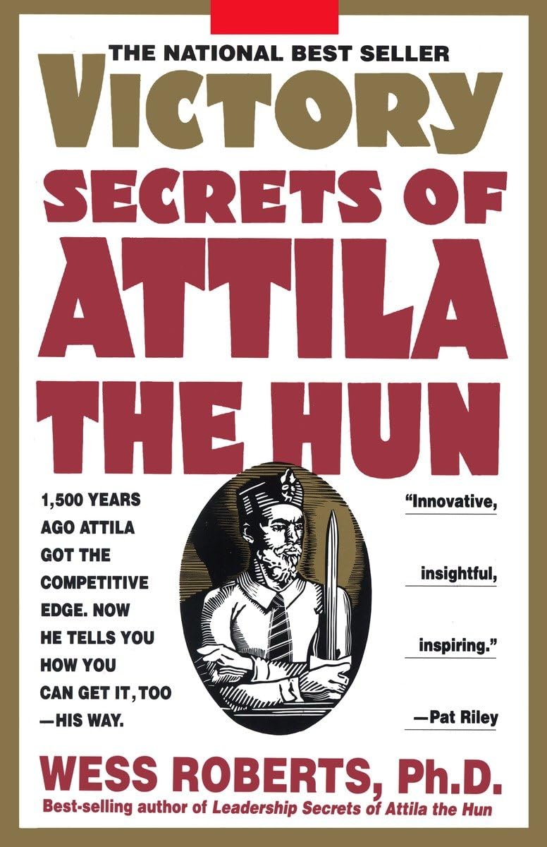 Victory Secrets of Attila the Hun: 1,500 Years Ago Attila Got the Competitive Edge. Now He Tells You How You Can Get It, TooHi,Used