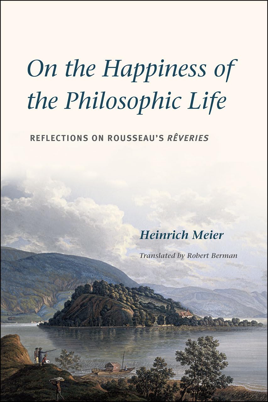 On the Happiness of the Philosophic Life: Reflections on Rousseau's Rveries in Two Books,Used