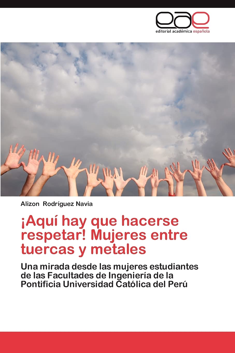 Aqu hay que hacerse respetar! Mujeres entre tuercas y metales: Una mirada desde las mujeres estudiantes de las Facultades de I,Used