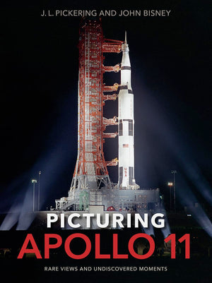 Picturing Apollo 11: Rare Views And Undiscovered Moments,New