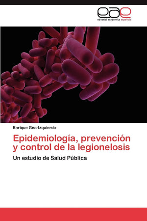 Epidemiologa, prevencin y control de la legionelosis: Un estudio de Salud Pblica (Spanish Edition),Used