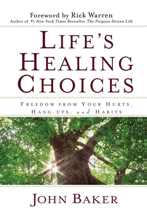 Life's Healing Choices: Freedom from Your Hurts, Hangups, and Habits,New