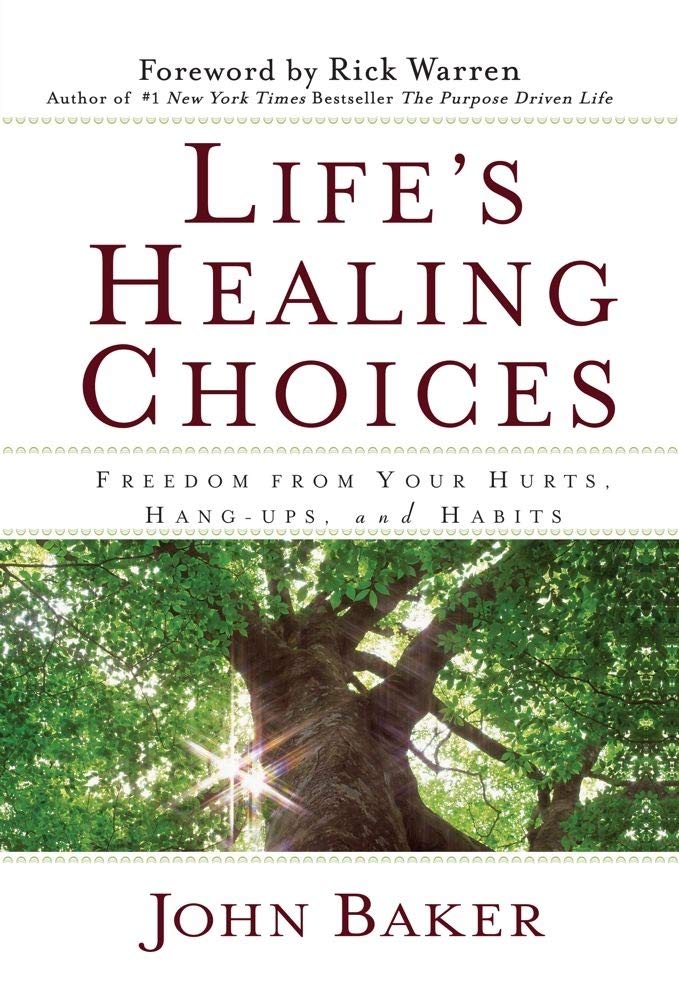 Life'S Healing Choices: Freedom From Your Hurts, Hangups, And Habits