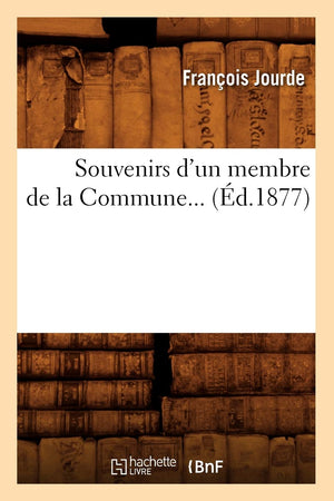 Souvenirs D'Un Membre De La Commune (D.1877) (Histoire) (French Edition),New