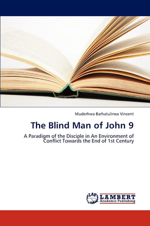 The Blind Man of John 9: A Paradigm of the Disciple in An Environment of Conflict Towards the End of 1st Century,Used