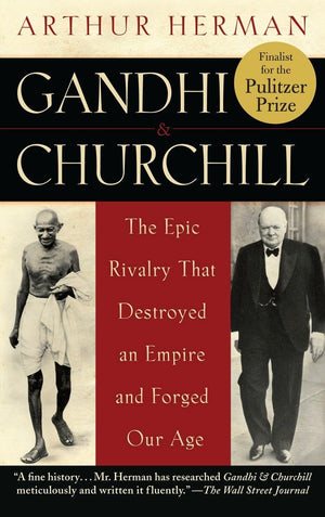 Gandhi & Churchill: The Epic Rivalry That Destroyed An Empire And Forged Our Age,Used