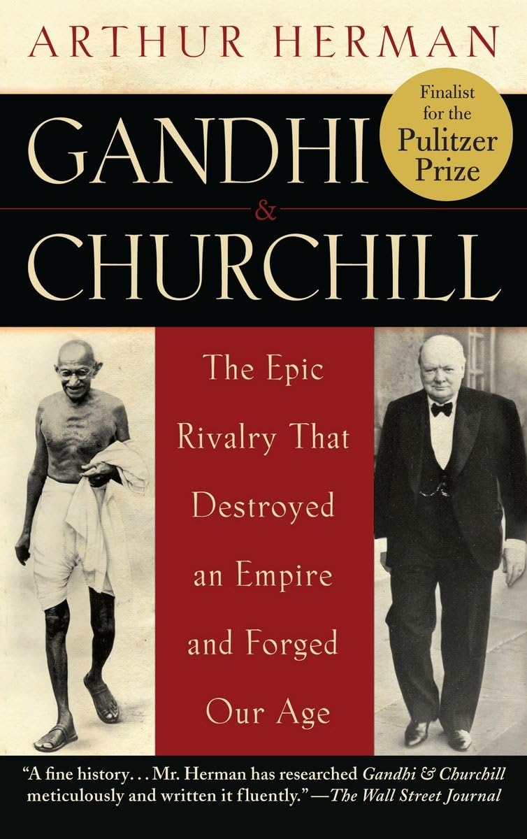 Gandhi & Churchill: The Epic Rivalry That Destroyed An Empire And Forged Our Age,Used
