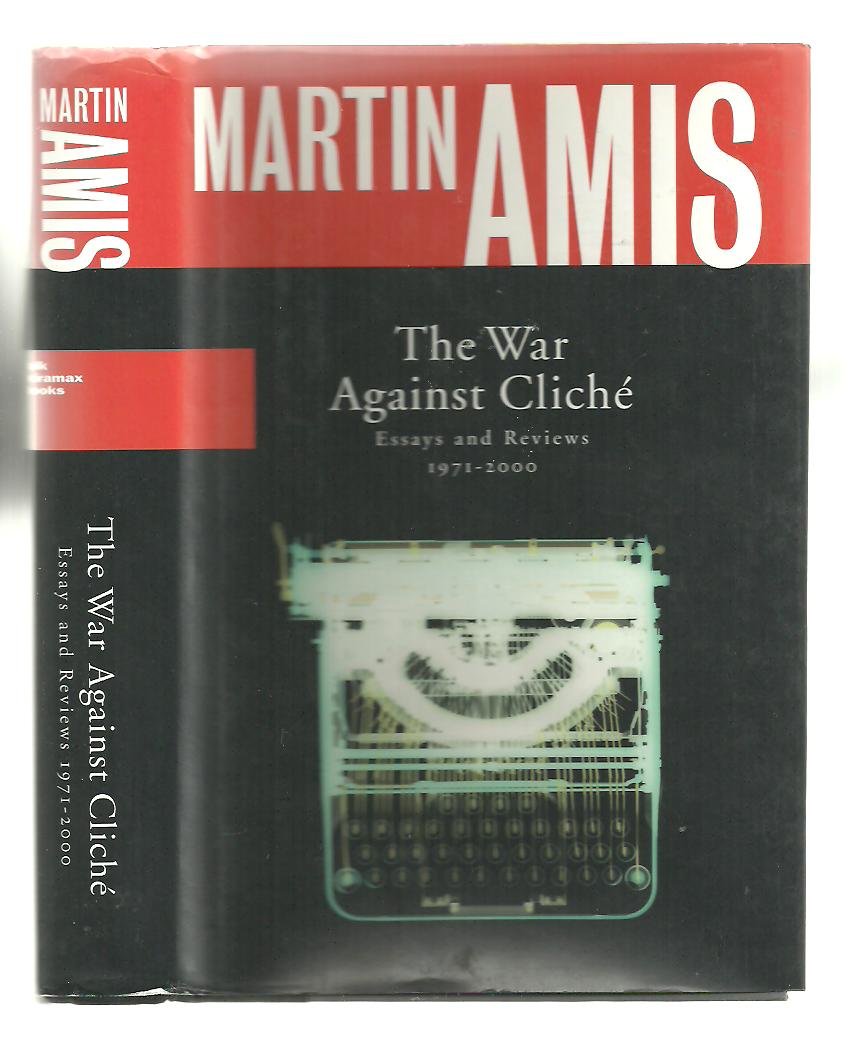 The War Against Cliche: Essays and Reviews, 19712000