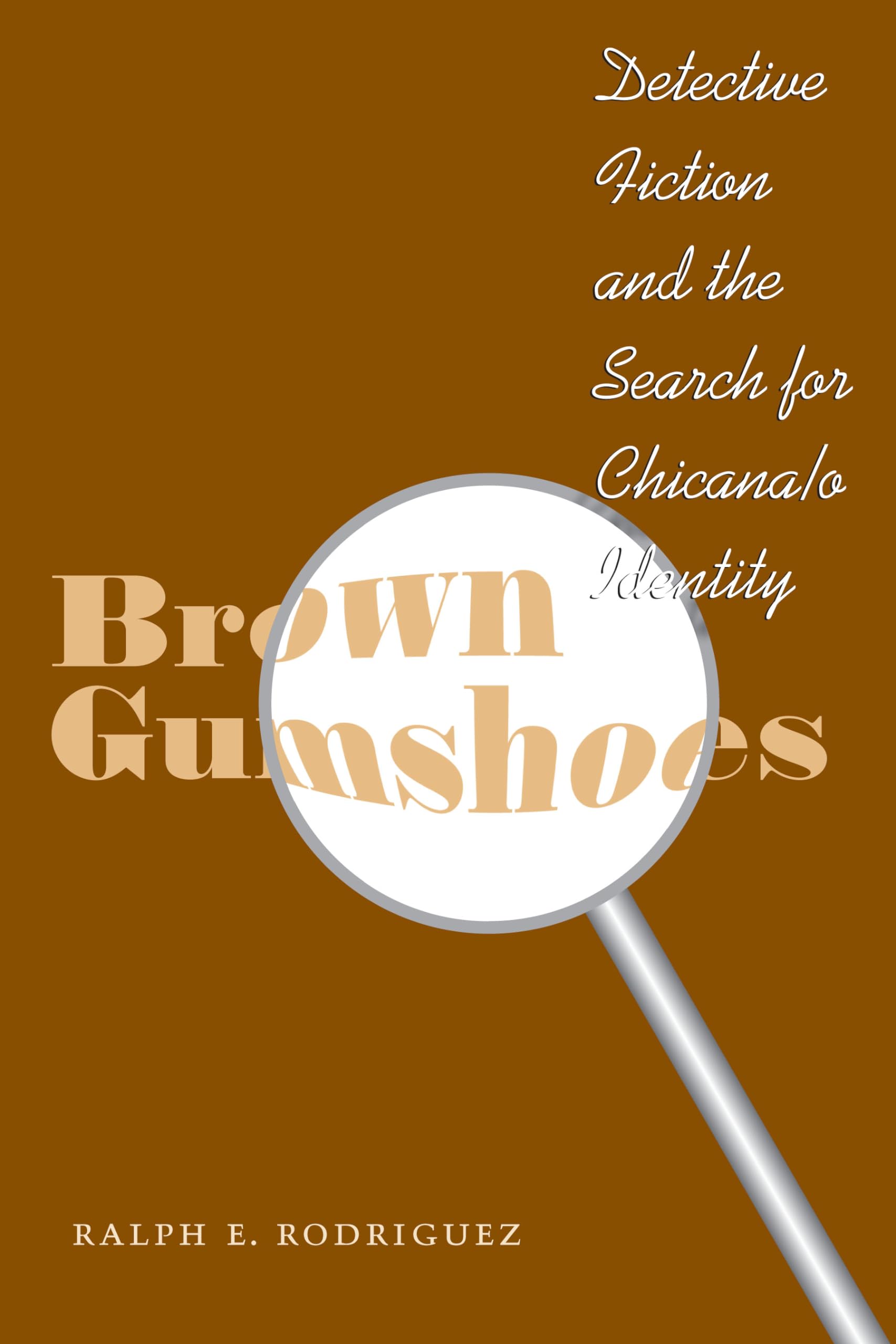 Brown Gumshoes: Detective Fiction and the Search for Chicana/o Identity (CMAS History, Culture, and Society Series),Used